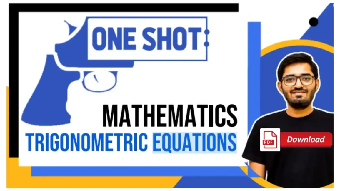 [PDF] Trigonometric Equations with Nishant Vora’s One Shot – Detailed Live Class Notes